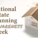 National Estate Planning Awareness Week: Be Prepared For Your Future